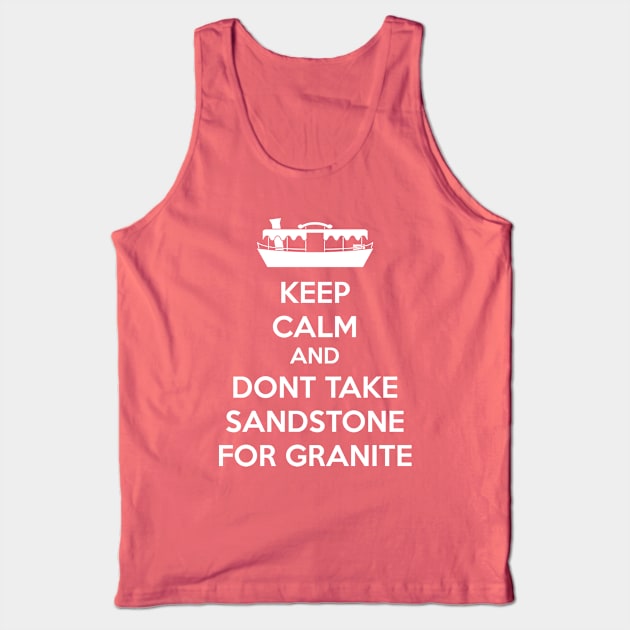 Dont take sandstone for granite white text Tank Top by old_school_designs